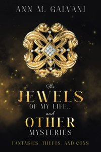 The Jewels of My Life... and Other Mysteries