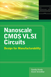 Nanoscale CMOS VLSI Circuits: Design for Manufacturability