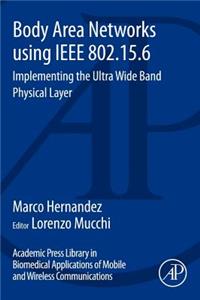 Body Area Networks Using IEEE 802.15.6