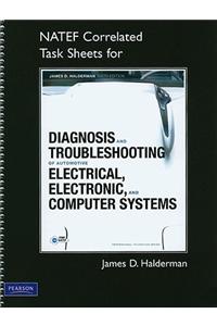 NATEF Correlated Task Sheets for Diagnosis and Troubleshooting of Automotive Electrical, Electronic, and Computer Systems