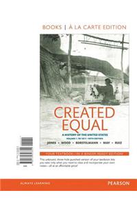 Created Equal, Volume 1, Books a la Carte Edition Plus New Myhistorylab for U.S. History -- Access Card Package