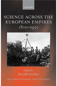 Science across the European Empires 1800-1950