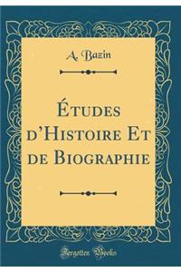 Ã?tudes d'Histoire Et de Biographie (Classic Reprint)