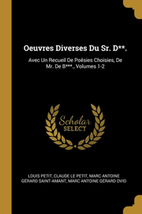 Oeuvres Diverses Du Sr. D**.