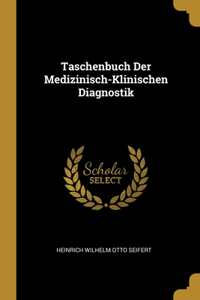 Taschenbuch Der Medizinisch-Klinischen Diagnostik