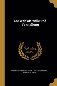 Die Welt als Wille und Vorstellung