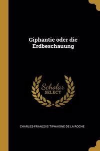 Giphantie oder die Erdbeschauung