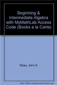 Beginning & Intermediate Algebra with MyMathLab Access Code