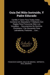 Guia Del Niño Instruido, Y Padre Educado