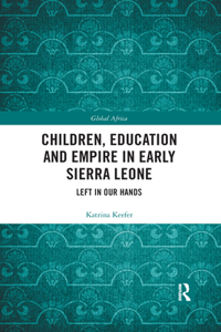 Children, Education and Empire in Early Sierra Leone