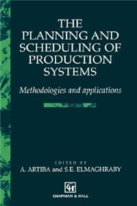 Planning and Scheduling of Production Systems