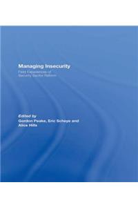 Managing Insecurity: Field Experiences of Security Sector Reform