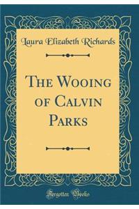 The Wooing of Calvin Parks (Classic Reprint)