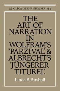 Art of Narration in Wolfram's Parzival and Albrecht's Jüngerer Titurel