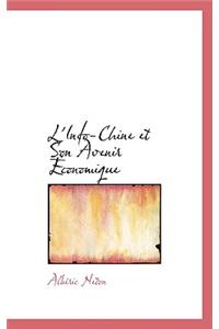 L'Indo-Chine Et Son Avenir Conomique