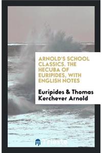 The Hecuba of Euripides, with Engl. Notes, by T.K. Arnold
