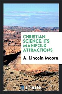 Christian Science: Its Manifold Attractions