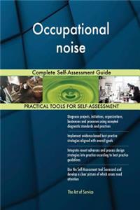 Occupational noise Complete Self-Assessment Guide