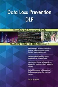 Data Loss Prevention DLP Complete Self-Assessment Guide