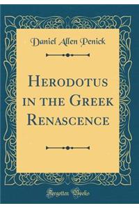 Herodotus in the Greek Renascence (Classic Reprint)