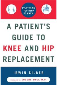 Patient's Guide to Knee and Hip Replacement