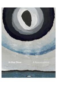 Arthur Dove: A Reassessment