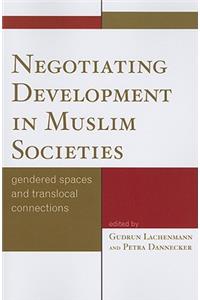 Negotiating Development in Muslim Societies
