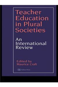 Teacher Education in Plural Societies: An international review