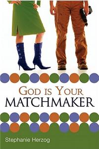 God Is Your Matchmaker