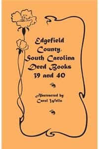 Edgefield County, South Carolina Deed Books 39 and 40