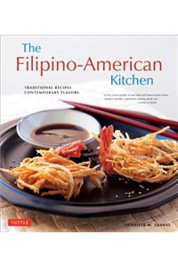 The Filipino-American Kitchen: Traditional Recipes, Contemporary Flavors