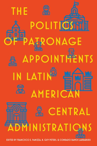 Politics of Patronage Appointments in Latin American Central Administrations