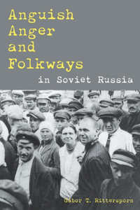 Anguish, Anger, and Folkways in Soviet Russia