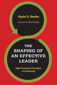 The Shaping of an Effective Leader – Eight Formative Principles of Leadership