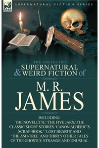 Collected Supernatural & Weird Fiction of M. R. James