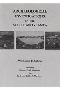 Archaeological Investigations in the Aleutian Islands