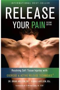 Release Your Pain - Resolving Soft Tissue Injuries with Exercise and Active Release Techniques