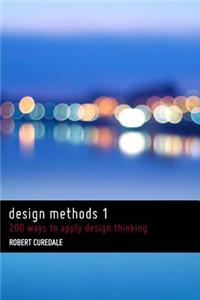 Design Methods 1: 200 Ways to Apply Design Thinking