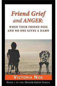 Friend Grief and Anger