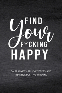 Find Your F*cking Happy