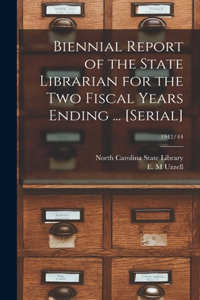Biennial Report of the State Librarian for the Two Fiscal Years Ending ... [serial]; 1942/44