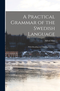Practical Grammar of the Swedish Language