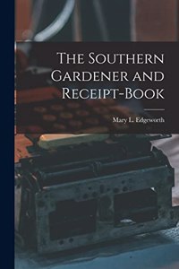 The Southern Gardener and Receipt-Book