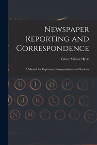 Newspaper Reporting and Correspondence