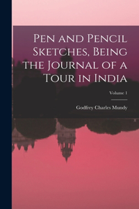 Pen and Pencil Sketches, Being the Journal of a Tour in India; Volume 1