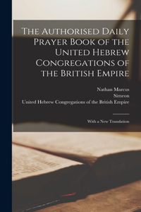 Authorised Daily Prayer Book of the United Hebrew Congregations of the British Empire
