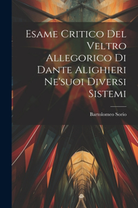 Esame Critico Del Veltro Allegorico Di Dante Alighieri Ne'suoi Diversi Sistemi