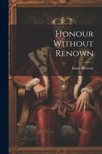 Honour Without Renown