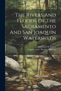 Rivers And Floods Of The Sacramento And San Joaquin Watersheds