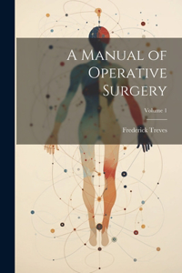 Manual of Operative Surgery; Volume 1